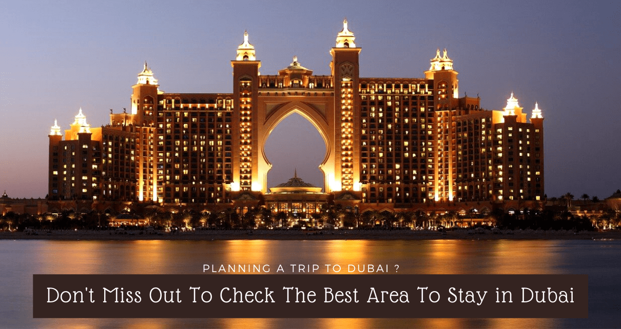 Planning a Trip to Dubai- Best Places To Stay in Dubai