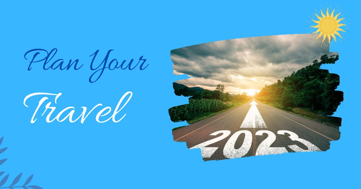 Start Planning Your 2023 Travel